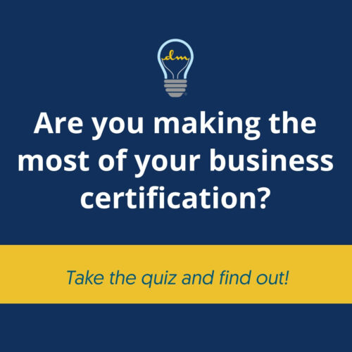 Are you making the most of your business certification? Take the quiz and find out!